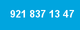 921 837 13 47